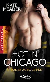 Hot in Chicago #1 Jouer avec le feu de Kate Meader
