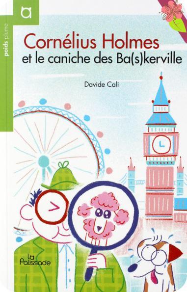 Cornélius Holmes et le caniche des Ba(s)kerville de Davide Cali - éditions La Palissade