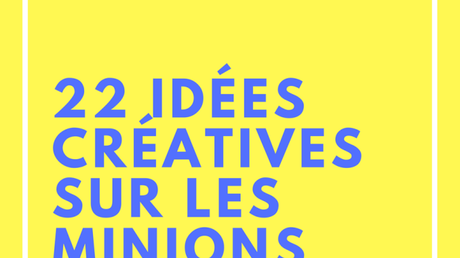22 idées créatives sur les Minions