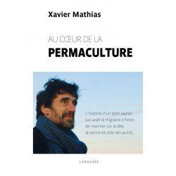 Au coeur de la permaculture – Xavier Mathias