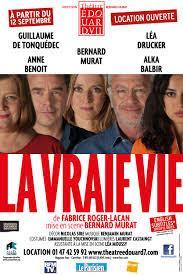 « La vraie vie » - Pièce de théâtre « La vraie vie » - Pièce de théâtre