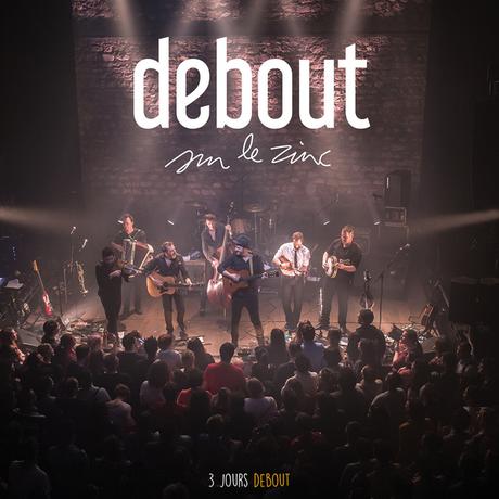 Debout Sur Le Zinc : 3 Jours Debout, l'album live !