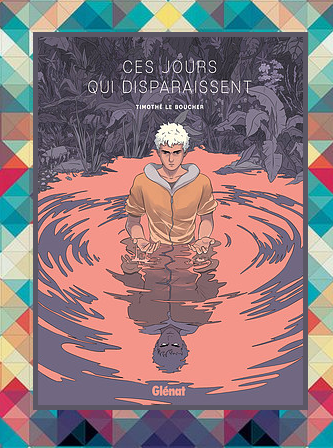 Ces jours qui disparaissent, Timothé Le Boucher