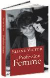 Profession Femme d'Eliane Victor