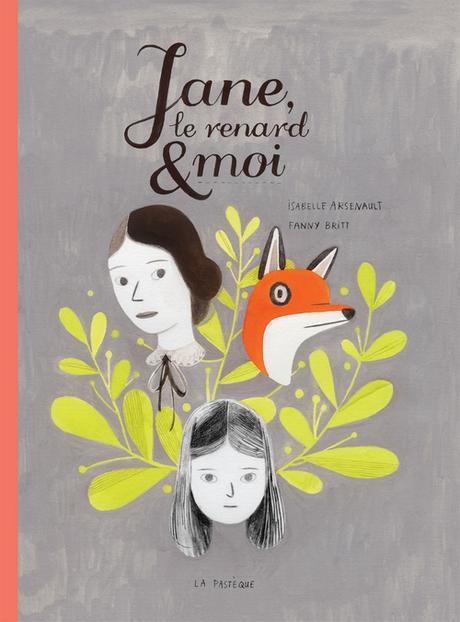 Jane, le renard et moi – Isabelle Arsenault & Fanny Britt