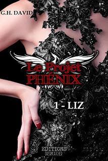 Le Projet Phénix - tome 1 : Liz - G.H. David