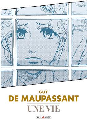 Une vie de Maupassant, l'adaptation Manga - la chronique vivante