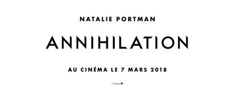 ANNIHILATION avec Natalie Portman - la 1ère bande-annonce au Cinéma le 7 mars 2018