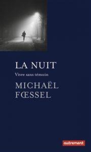 Michaël Fœssel : « Le temps nocturne marque la suspension du jugement »