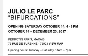 Galerie  PERROTIN Paris  « JULIO LE PARC »  –BIFURCATIONS– 14 Octobre au 23 Décembre 2017