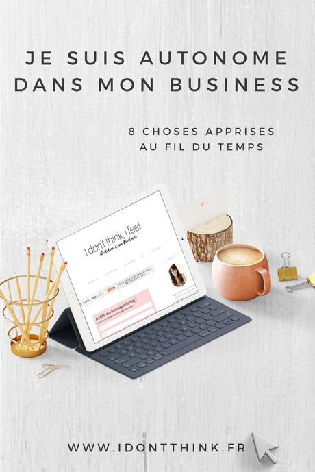 8 choses apprises depuis que je suis devenue autonome dans mon business 8 choses apprises au fil du temps