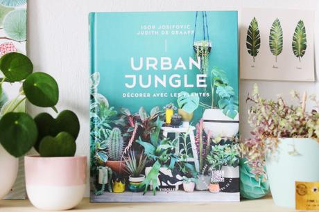 Urban Jungle : le livre des amoureux des plantes !