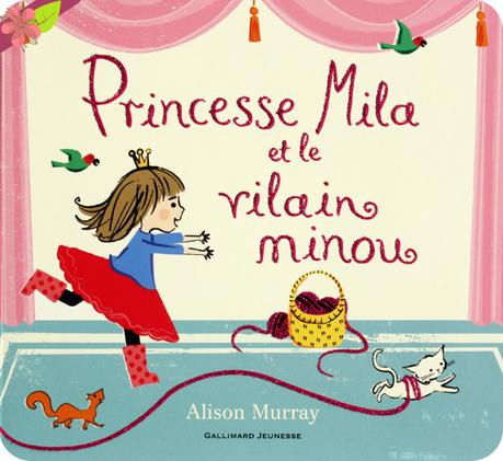 Princesse Mila et le vilain minou d’Alison Murray - Gallimard Jeunesse