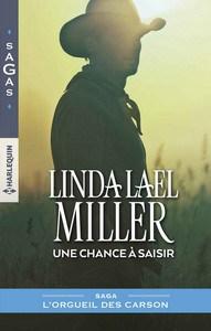 Linda Lael Miller / L’orgueil des Carson, tome 3 : Une chance à saisir Linda Lael Miller / L’orgueil des Carson, tome 3 : Une chance à saisir