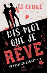 TJ Klune / Au premier regard, tome 2 : Dis-moi que je rêve TJ Klune / Au premier regard, tome 2 : Dis-moi que je rêve