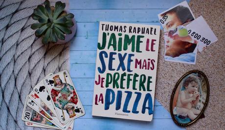 J’aime le sexe mais je préfère la pizza – Thomas Raphaël