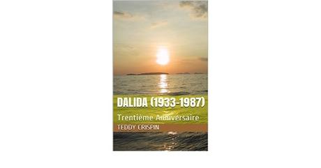 #Culture:  Teddy Crispin publie le livre : DALIDA (1933-1987) : 30 éme Anniversaire #eBook Kindle chez #Amazon !