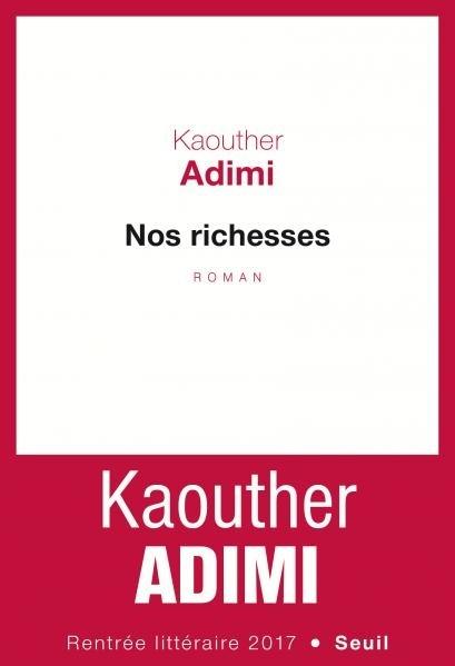 Nos richesses - Kaouther Adimi Nos richesses - Kaouther Adimi