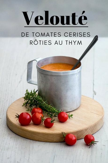 Velouté de tomates cerises rôties au thym [recette]