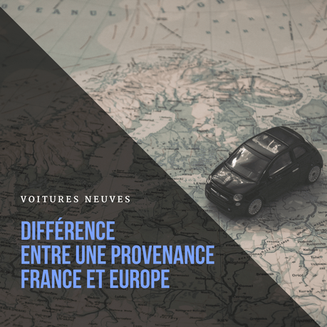 Import auto : Les différences entre origine France et Europe