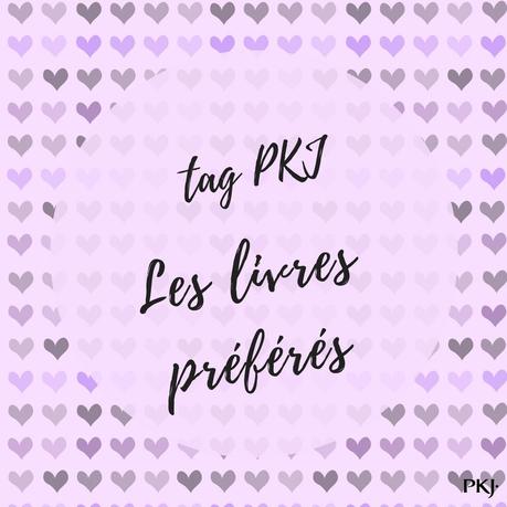 Tag #49 Les livres préférés PKJ Tag #49 Les livres préférés PKJ