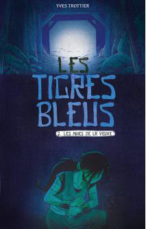 Les tigres bleus – 2. Les mines de la Veuve • Yves Trottier