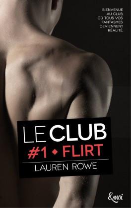 Le Club, tome 1 : Flirt – Lauren Rowe