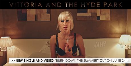 #Decouverte : VITTORIA AND THE HYDE PARK - Burn Down The Summer ( #FEELGOOD )