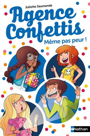 Même pas peur ! (Agence Confettis #7)