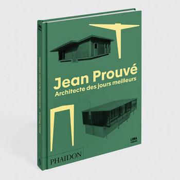 ★ Expo : « Jean Prouvé : Architecte des Jours Meilleurs » Luma Arles Livre Jean Prouvé édition 2017 Phaidon