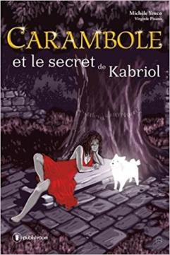 Carambole et le secret de Kabriol, de Michèle Yenco et Virginie Pisano