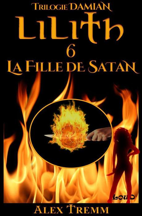 {Saga Littéraire} Lilith, Tome 6 : La Fille de Satan, Alex Tremm – @Bookscritics