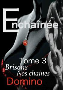 Enchaînée, tome 3 Brisons nos chaînes Enchaînée, tome 3 Brisons nos chaînes