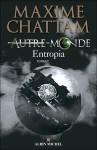 Entropia est le quatrième tome de la série Autre-Monde de Maxime Chattam