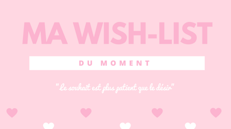 Wish-List du moment – Automne 2017