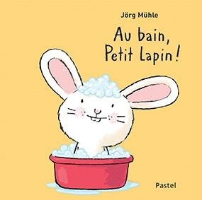 Au bain, Petit Lapin! - Jörg Mühle