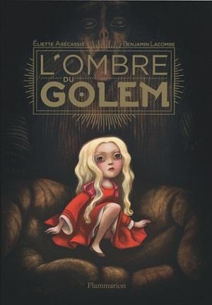 L'ombre du Golem, d'Éliette Abécassis et Benjamin Lacombe