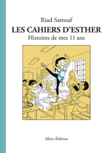 Les cahiers d’Esther: Histoires de mes 11 ans de Riad Sattouf Les cahiers d’Esther: Histoires de mes 11 ans de Riad Sattouf