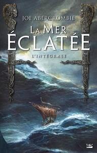 Joe Abercrombie / La mer éclatée – L’intégrale