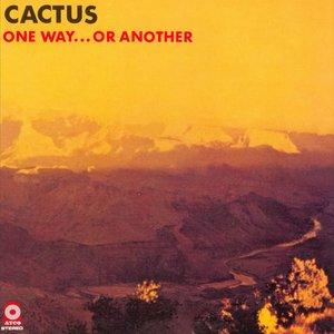 Cactus – One Way Or Another