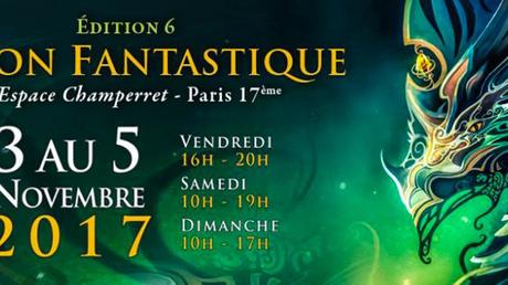 Le 6e Salon Fantastique à Paris les 3, 4 & 5 novembre prochain !