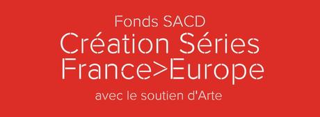 Fonds SACD Création Séries France Europe