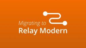 Relay Modern : Plus simple, plus rapide, plus extensible
