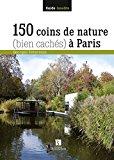 Trouver un Hôtel insolite et tendance proche des Gares à Paris 150 COINS DE NATURE BIEN CACHES A PARIS