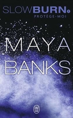 Slow Burn T1 : Protège-moi de Maya Banks