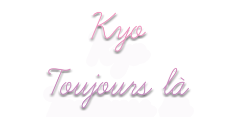 Kyo, toujours là!