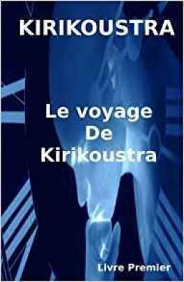 Le voyage de Kirikoustra de Kirikoustra Le voyage de Kirikoustra de Kirikoustra