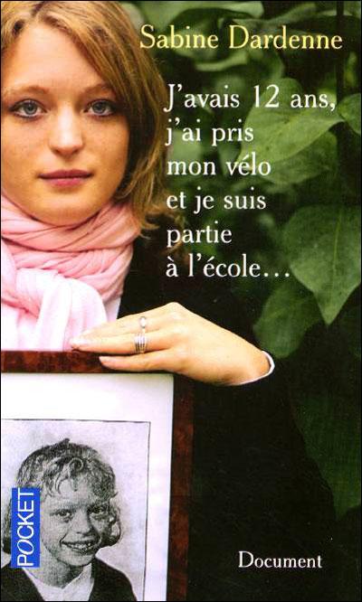 J'avais 12 ans, j'ai pris mon vélo et je suis partie à l'école... Sabine Dardenne J'avais 12 ans, j'ai pris mon vélo et je suis partie à l'école... Sabine Dardenne