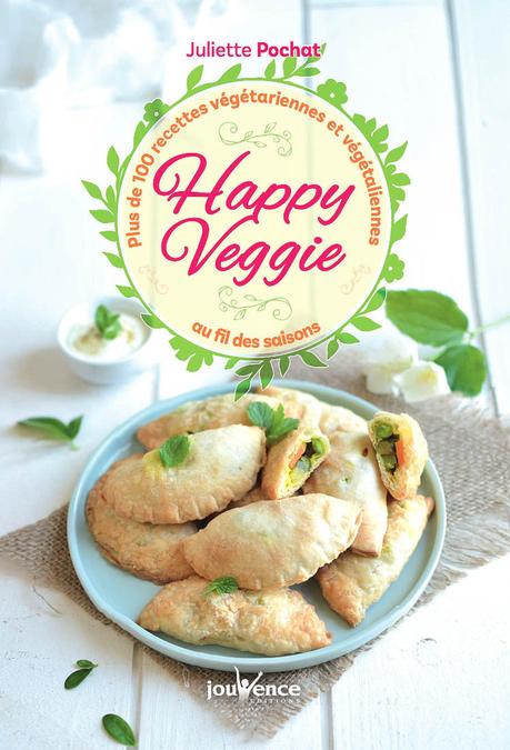 Happy Veggie - Mon tout premier livre sort aujourd'hui ! { 100 recettes végétariennes et végétaliennes }