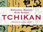 Tchikan, témoignage Kumi Sasaki Emmanuel Arnaud